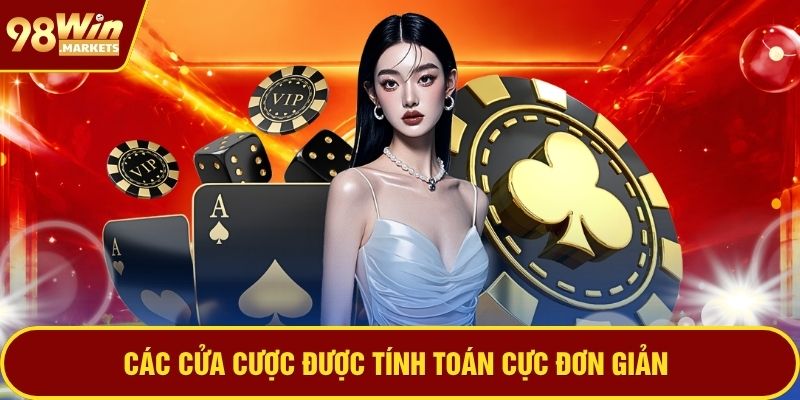 Các cửa cược được tính toán cực đơn giản