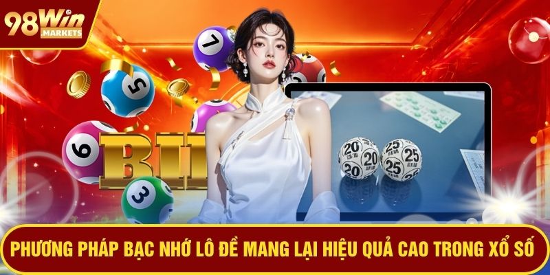 Phương pháp bạc nhớ lô đề mang lại hiệu quả cao trong xổ số